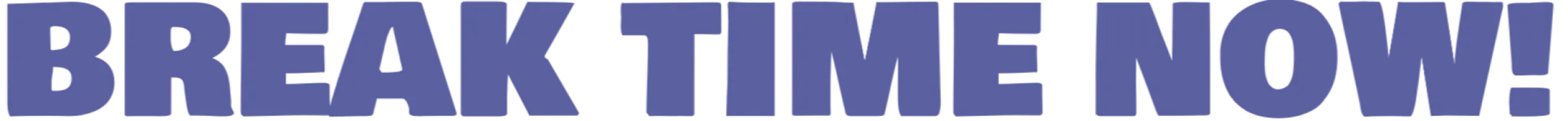 breaktimenow